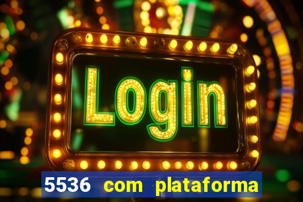 5536 com plataforma de jogos